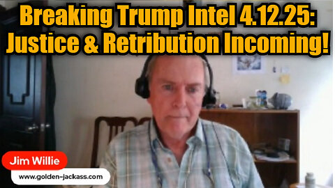 Jim Willie: Breaking Trump Intel 4.12.25 - Justice & Retribution Incoming!