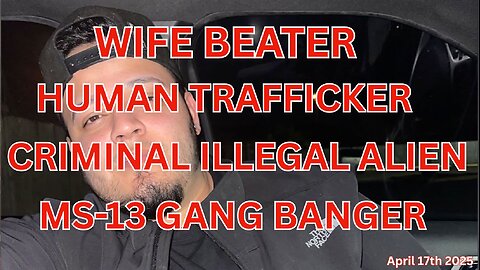 Wife Beater Human Trafficker MS-13 Criminal Illegal Alien Gang Banger