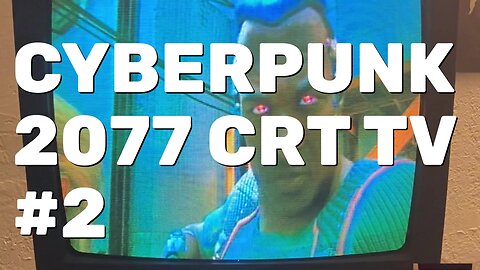 Cyberpunk 2077 Gameplay Part 2 - CRT Gaming