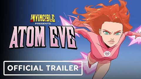 Invincible Presents - Atom Eve - Official Launch Trailer