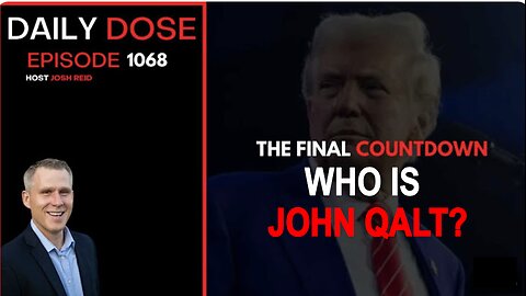 THE DAILY DOSE W/ JOSH REID. THE FINAL COUNTDOWN, REALLY? WHO IS JOHN QALT?