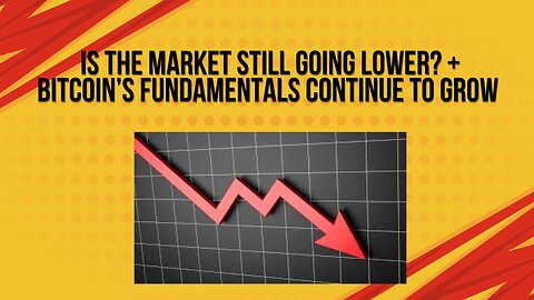 Is the market going lower? + Bitcoin's fundamentals have never been this good