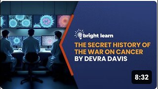 BrightLearn - The Secret History of the War on Cancer by Devra Davis