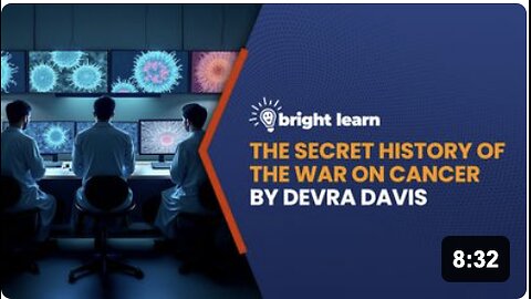 BrightLearn - The Secret History of the War on Cancer by Devra Davis