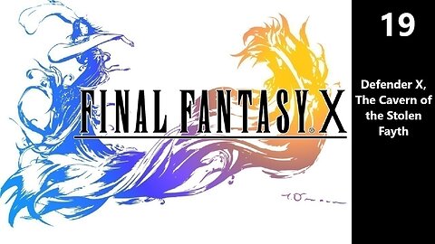 Final Fantasy X | Part 19 - Defender X, The Cavern of the Stolen Fayth