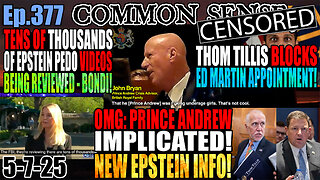 Ep.377 OMG: Prince Andrew Epstein Bombshell! Bondi: Tens of Thousands of Epstein Pedo Videos are Being Reviewed! Thom Tillis Block Ed Martin Appointment!