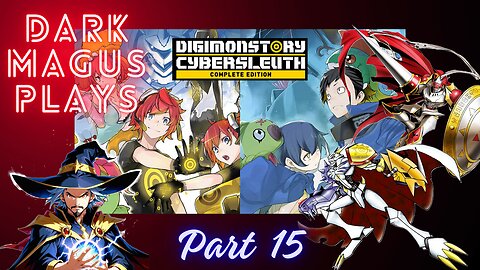 DarkMagus plays Digimon Story Cyber Sleuth | Part 15