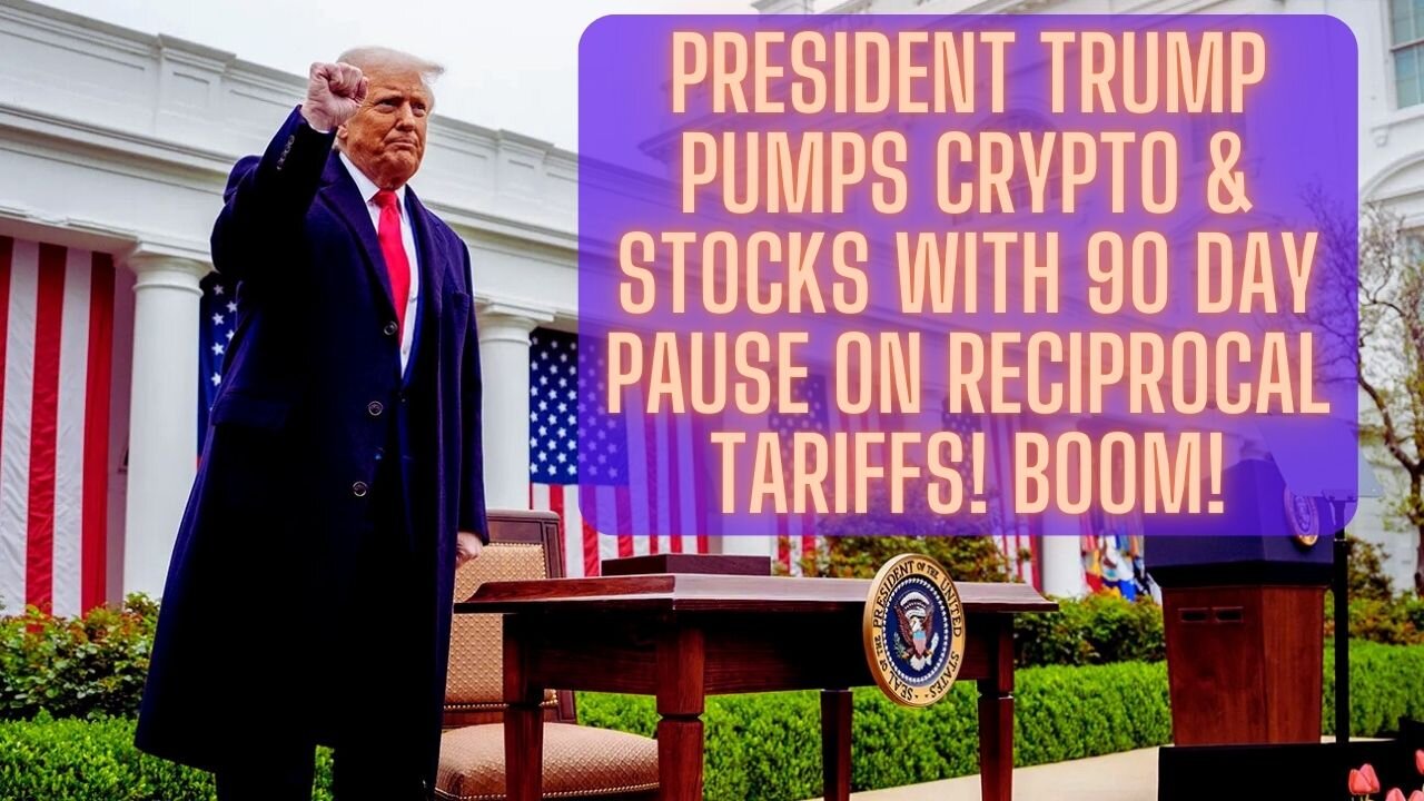 President Trump PUMPS Crypto & Stocks With 90 Day Pause On Reciprocal Tariffs! Boom!