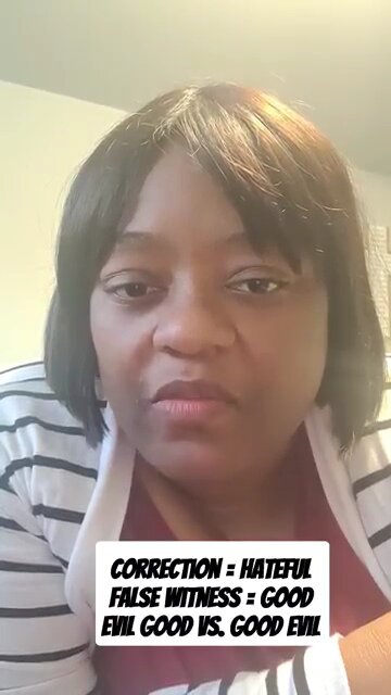 Correction & Good Vs. False Witness & Evil