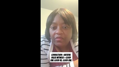 Correction & Good Vs. False Witness & Evil