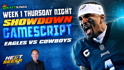 EAGLES VS COWBOYS | TNF Thursday Night DraftKings SHOWDOWN | 2024 NFL Week 1 DFS GAMESCRIPT