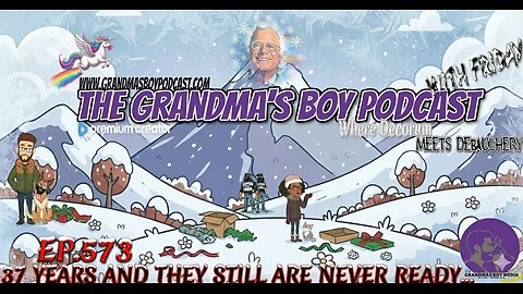 The Grandmas Boy Podcast EP.573-37 YEARS AND THEY STILL ARE NEVER READY...
