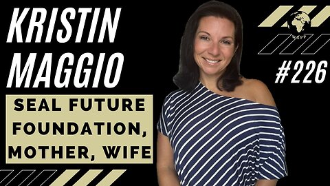 Kristin Maggio - Stories of a SEAL Spouse, Reintegrating Warfighters In Society, Building Community