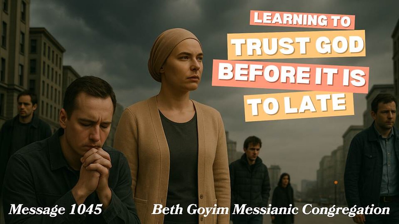 BGMCTV MESSIANIC LESSON 1045 Learning to trust GOD before it is to late