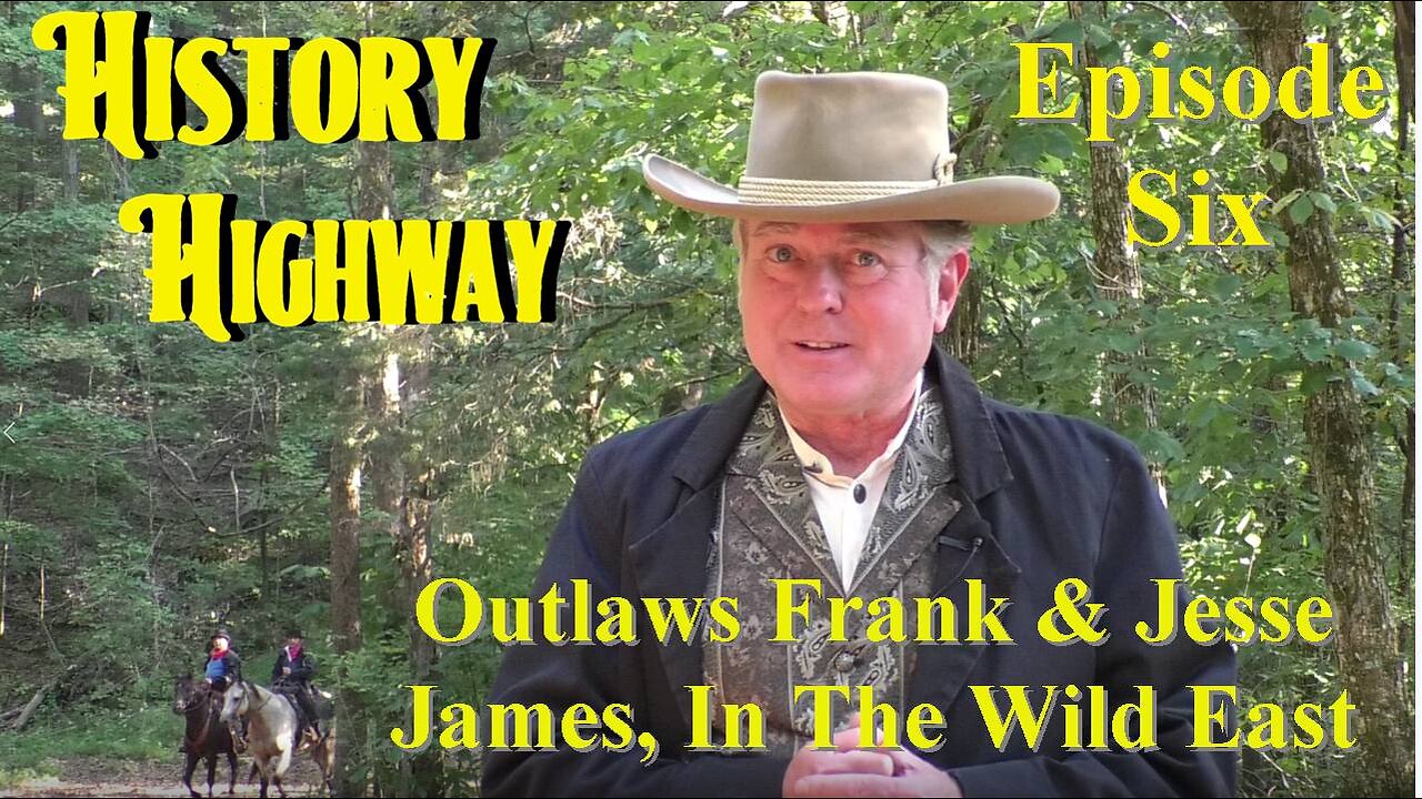 History Highway S1 EP6 Wild West Outlaws Frank and Jesse James