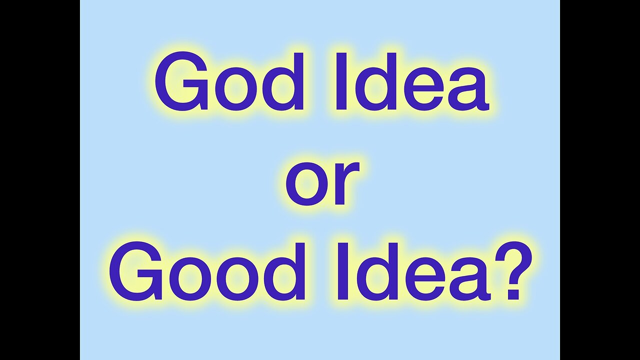 God Idea or Good Idea