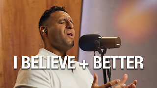 I Believe + Better | Steven Moctezuma