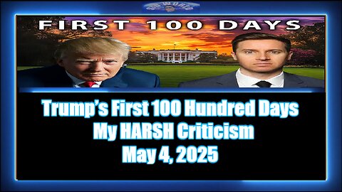 Trump’s First 100 Hundred Days – My HARSH Criticism