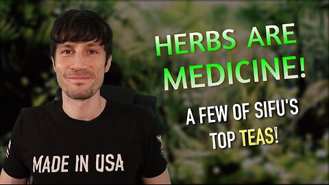 Sifu Shares His Top Teas - These Have Medicinal Properties