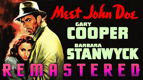 Meet John Doe - REMASTERED - HD - Starring Gary Cooper and Barbara Stanwyck
