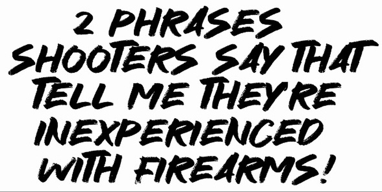 2 Phrases Shooters Say That Tell Me They’re Inexperienced With Firearms!