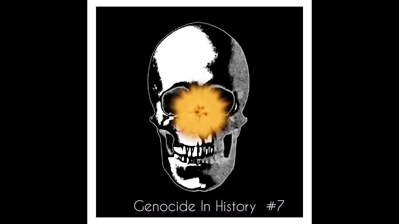 GENOCIDE IN HISTORY #7