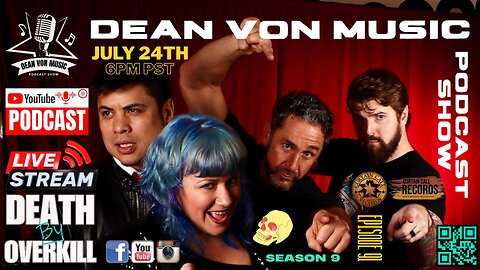 S9 | E91 'DEATH BY OVERKILL' LIVE ON THE DEAN VON MUSIC PODCAST SHOW JULY 24, 2025 @ 6PM (PST)