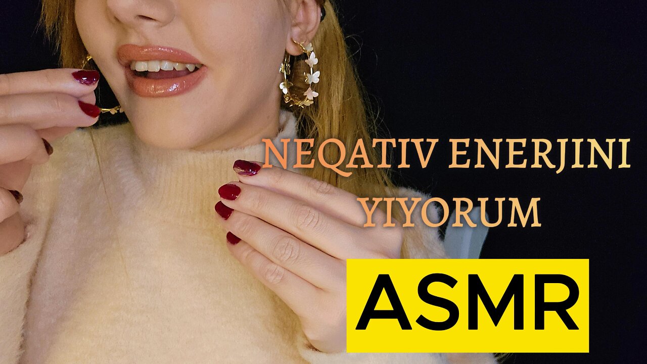 ASMR Türkçe / Neqativ Enerjini Yiyorum