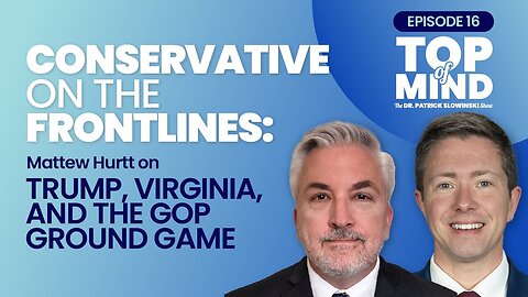 Conservative on the Frontlines: Matthew Hurtt on Trump, Virginia, and the GOP Ground Game