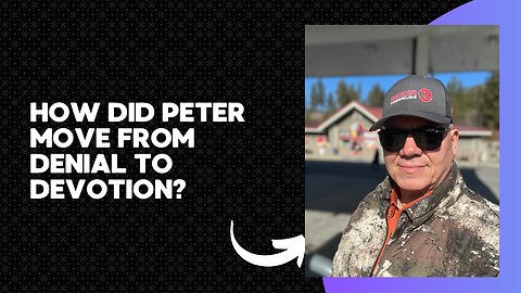 How Did Peter Move from Denial to Devotion?