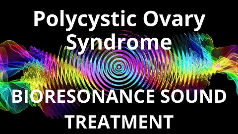 Polycystic Ovary Syndrome _ Sound therapy session