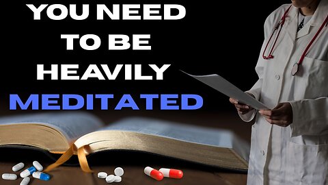 You Need to Be Heavily Meditated!