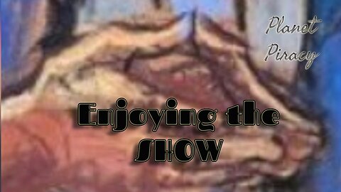 Planet Piracy 299: Enjoying the SHOW