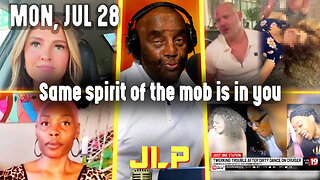 Same spirit of the mob is in you | JLP Mon 7-28-25
