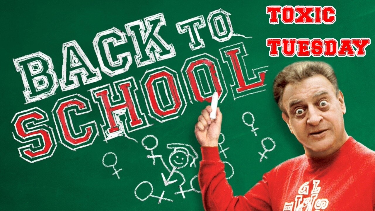 Toxic Tuesday Ep 186: Back To School
