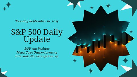 S&P 500 Daily Update for Tuesday September 16, 2025 