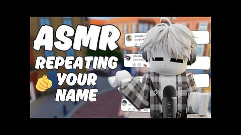Roblox ASMR ~ Repeating YOUR Names! 🥰