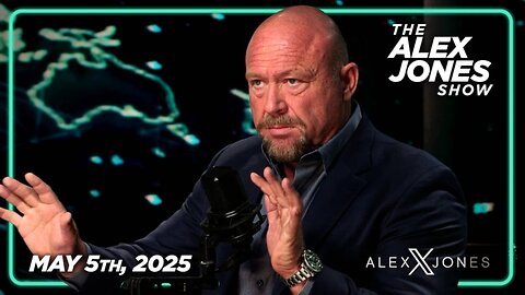 THE ALEX JONES SHOW - 5/5/2025: MAGA Republicans Pull Bill That Would Imprison Americans For 20 Years For Criticizing Israel! Plus, China Blinks, Agrees To Come To Table With Trump On Trade!