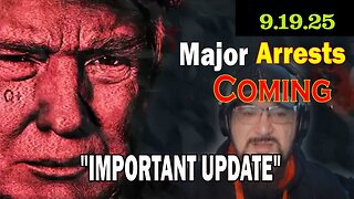 Major Decode Situation Update 9/19/25: "Major Arrests Coming: IMPORTANT UPDATE"