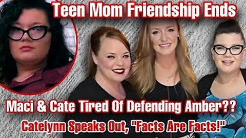 Maci & Catelynn's 16 Yr Friendship with Amber Portwood May Be OVER After She Flips Them Off On Live