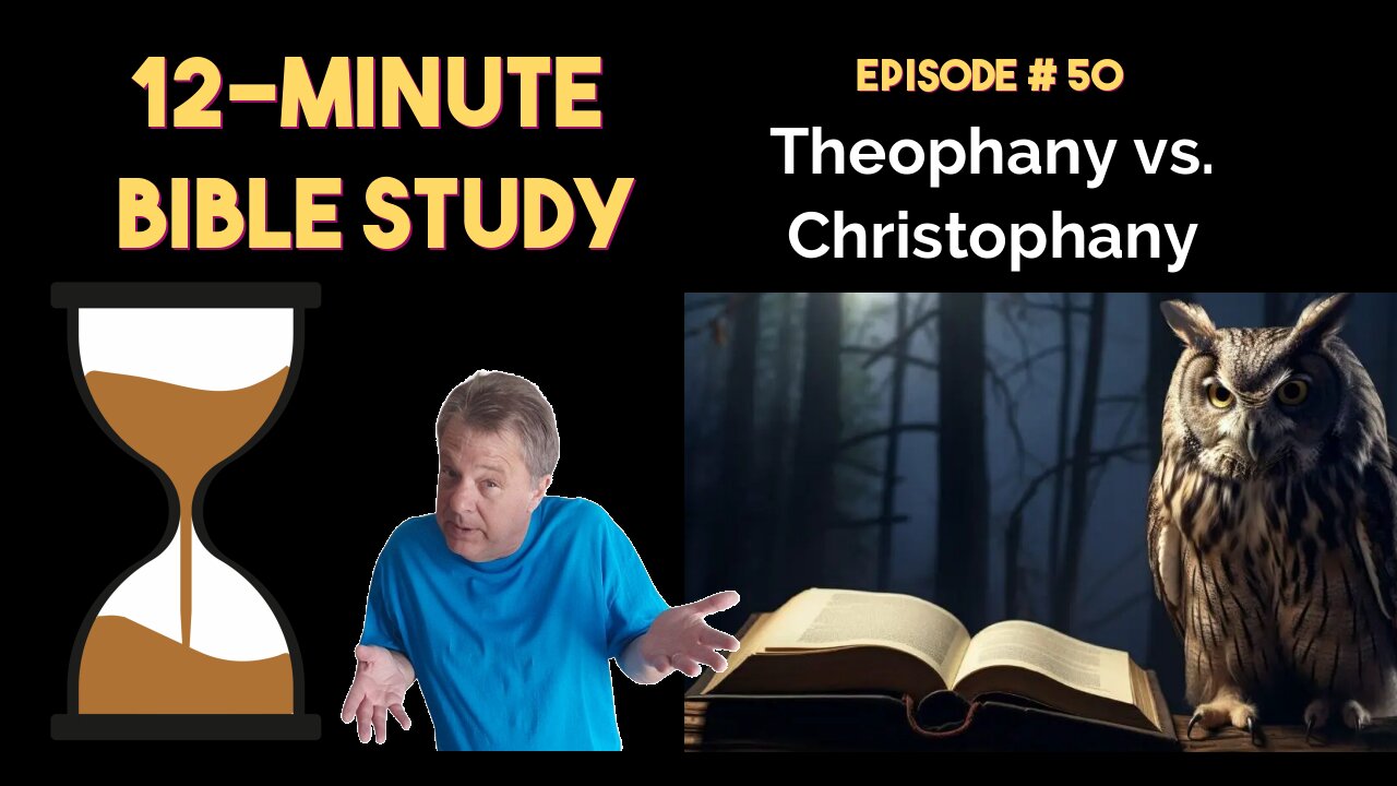 12-Minute Bible Study # 50: Theophany vs. Christophany