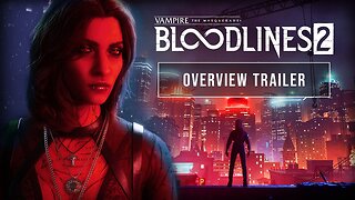 Vampire: The Masquerade Bloodlines 2 - Official Overview Trailer