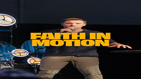 Faith in motion