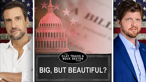 Are You Happy With the Big, Beautiful Bill? | Clay and Buck
