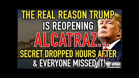The REAL Reason Trump’s Reopening Alcatraz…Secret Dropped Hours After & Everyone Missed It!
