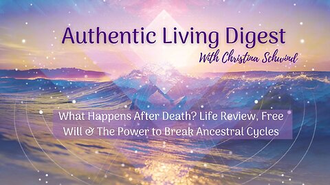 What Happens After Death? Life Review, Free Will & The Power to Break Ancestral Cycles