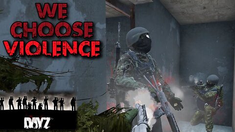 DayZ - We Choose Violence - Trust Issues