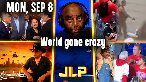 World gone crazy | JLP Mon 9-8-25