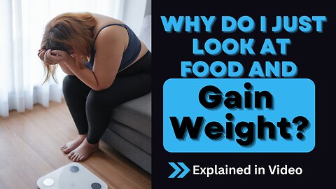 Why Do I Just Looks as Sweets and Gain 5lbs?