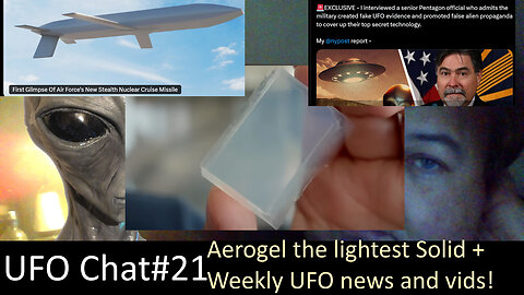 UFO Chat with Paul -21 Aerogel the lightest solid is amazing + weekly catchup on UFO vid analysis